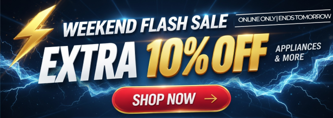 Weekend Flash Sale - Extra 10% off appliances & more